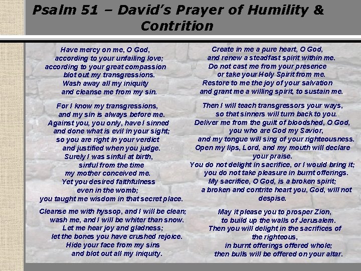 Psalm 51 – David’s Prayer of Humility & Contrition Have mercy on me, O