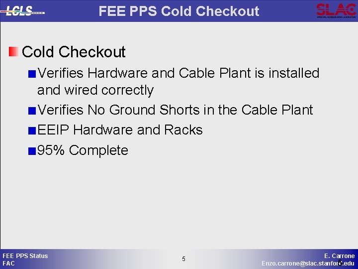 FEE PPS Cold Checkout Verifies Hardware and Cable Plant is installed and wired correctly