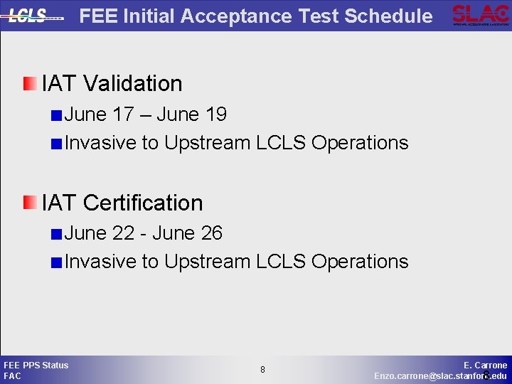 FEE Initial Acceptance Test Schedule IAT Validation June 17 – June 19 Invasive to