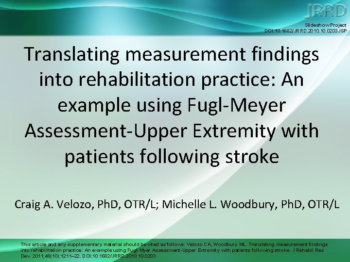 Slideshow Project DOI: 10. 1682/JRRD. 2010. 0203 JSP Translating measurement findings into rehabilitation practice: