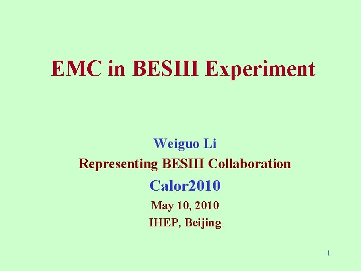 EMC in BESIII Experiment Weiguo Li Representing BESIII Collaboration Calor 2010 May 10, 2010