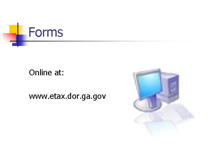 Forms Online at: www. etax. dor. ga. gov 