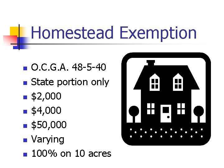 Homestead Exemption n n n O. C. G. A. 48 -5 -40 State portion Homestead Exemption n n n O. C. G. A. 48 -5 -40 State portion