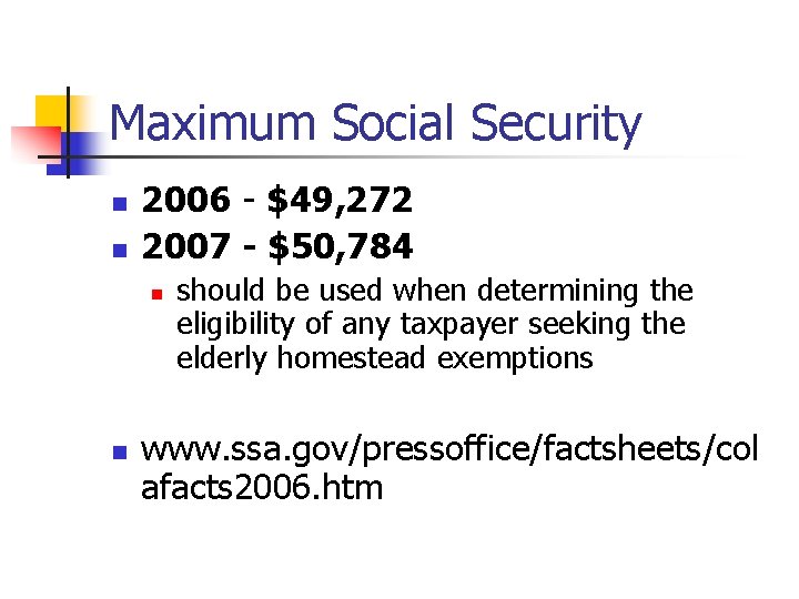 Maximum Social Security n n 2006 - $49, 272 2007 - $50, 784 n Maximum Social Security n n 2006 - $49, 272 2007 - $50, 784 n