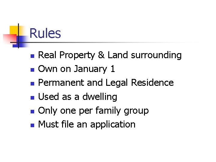 Rules n n n Real Property & Land surrounding Own on January 1 Permanent