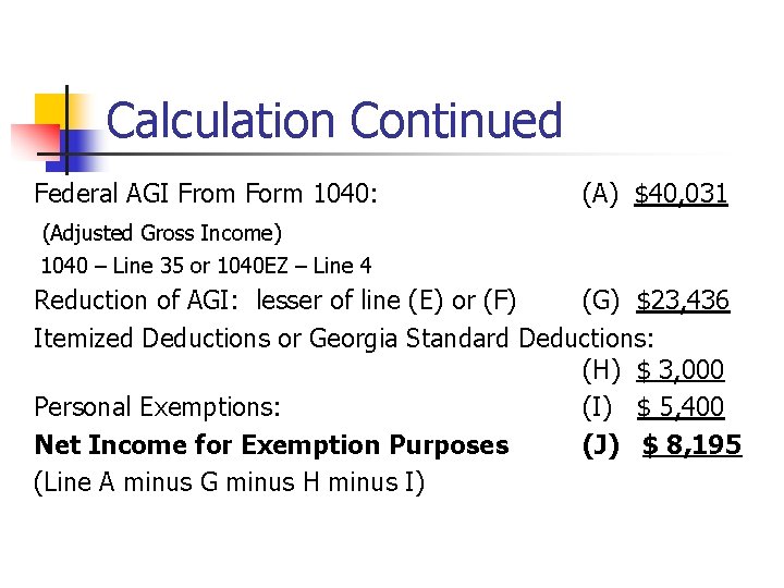 Calculation Continued Federal AGI From Form 1040: (Adjusted Gross Income) (A) $40, 031 1040