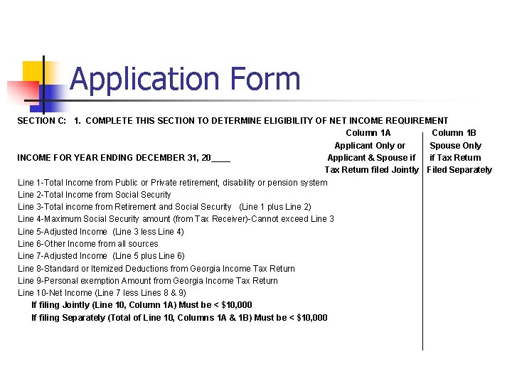 Application Form SECTION C: 1. COMPLETE THIS SECTION TO DETERMINE ELIGIBILITY OF NET INCOME Application Form SECTION C: 1. COMPLETE THIS SECTION TO DETERMINE ELIGIBILITY OF NET INCOME