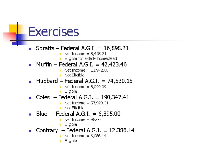 Exercises n Spratts – Federal A. G. I. = 16, 898. 21 n n Exercises n Spratts – Federal A. G. I. = 16, 898. 21 n n