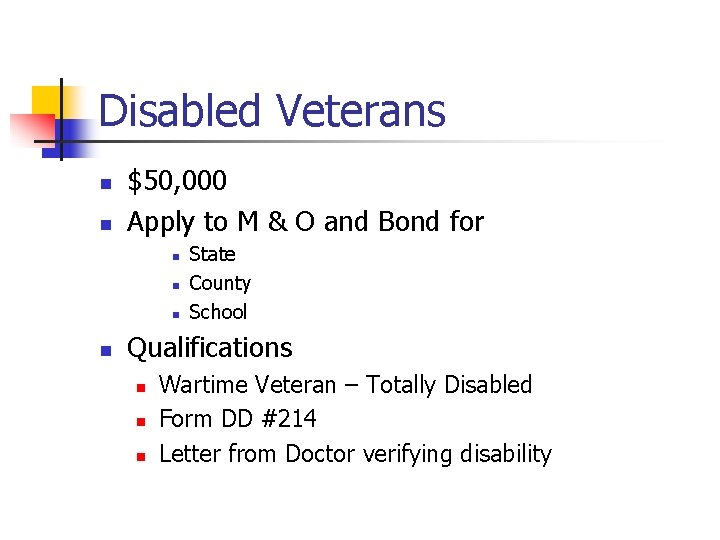 Disabled Veterans n n $50, 000 Apply to M & O and Bond for