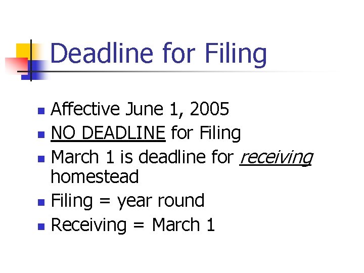 Deadline for Filing Affective June 1, 2005 n NO DEADLINE for Filing n March