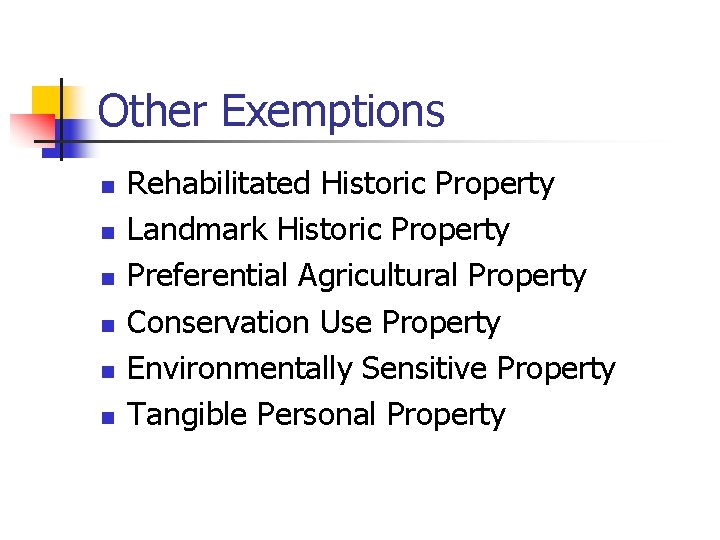 Other Exemptions n n n Rehabilitated Historic Property Landmark Historic Property Preferential Agricultural Property Other Exemptions n n n Rehabilitated Historic Property Landmark Historic Property Preferential Agricultural Property