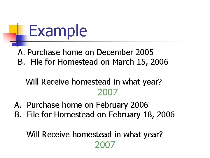 Example A. Purchase home on December 2005 B. File for Homestead on March 15,