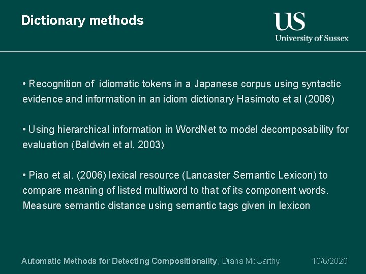 Dictionary methods • Recognition of idiomatic tokens in a Japanese corpus using syntactic evidence