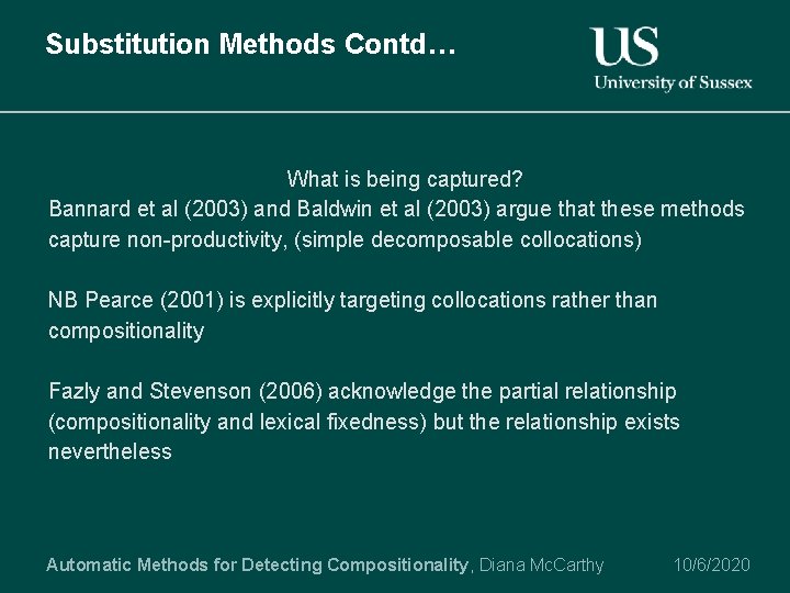 Substitution Methods Contd… What is being captured? Bannard et al (2003) and Baldwin et