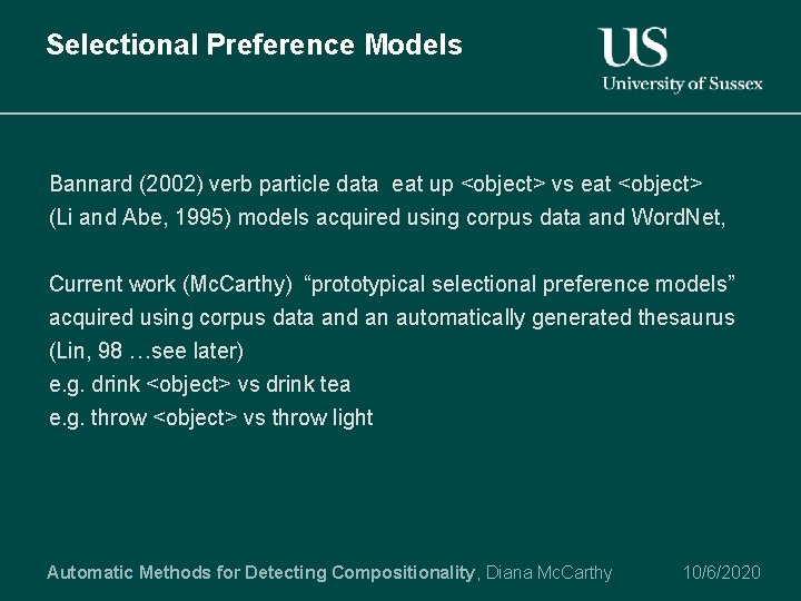 Selectional Preference Models Bannard (2002) verb particle data eat up <object> vs eat <object>