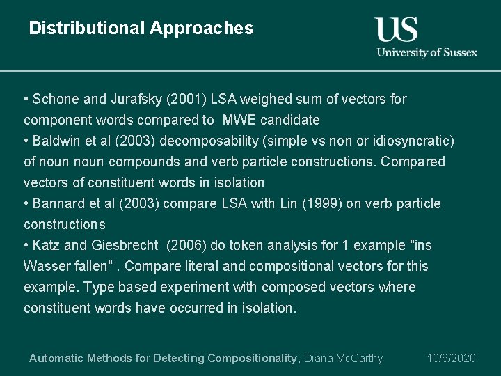 Distributional Approaches • Schone and Jurafsky (2001) LSA weighed sum of vectors for component