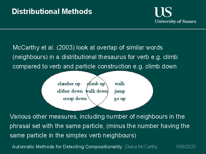 Distributional Methods Mc. Carthy et al. (2003) look at overlap of similar words (neighbours)