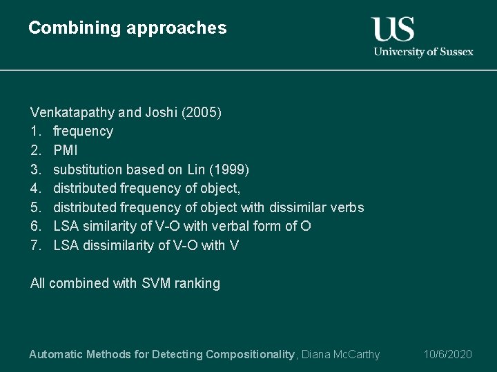 Combining approaches Venkatapathy and Joshi (2005) 1. frequency 2. PMI 3. substitution based on