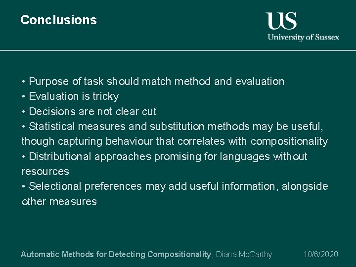 Conclusions • Purpose of task should match method and evaluation • Evaluation is tricky