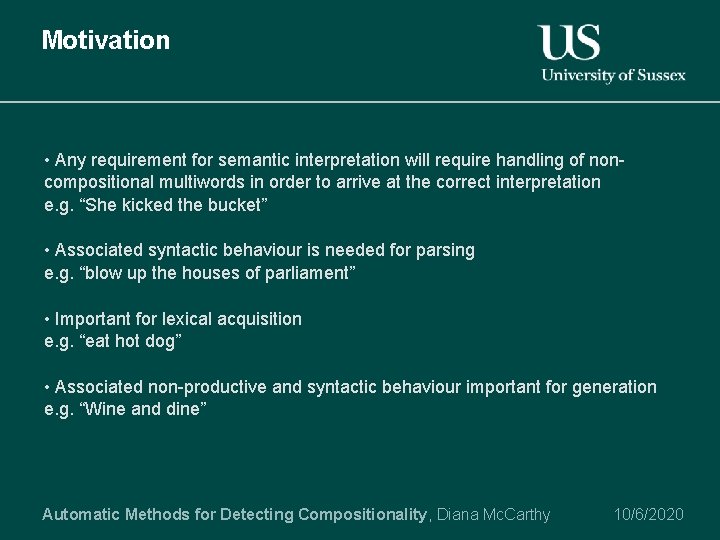 Motivation • Any requirement for semantic interpretation will require handling of noncompositional multiwords in