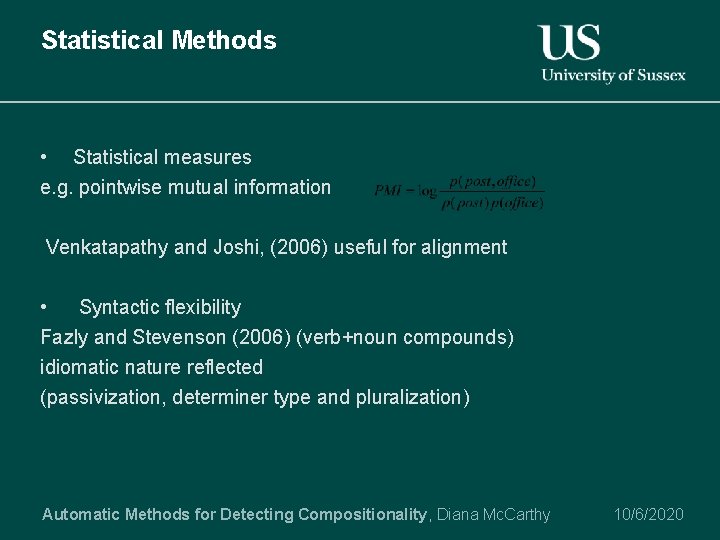 Statistical Methods • Statistical measures e. g. pointwise mutual information Venkatapathy and Joshi, (2006)