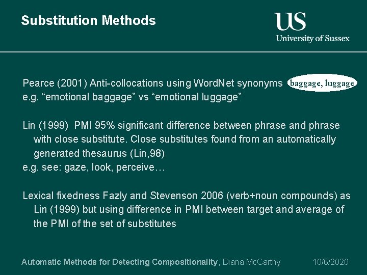 Substitution Methods Pearce (2001) Anti-collocations using Word. Net synonyms baggage, luggage e. g. “emotional