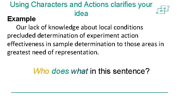 Using Characters and Actions clarifies your idea Example Our lack of knowledge about local Using Characters and Actions clarifies your idea Example Our lack of knowledge about local