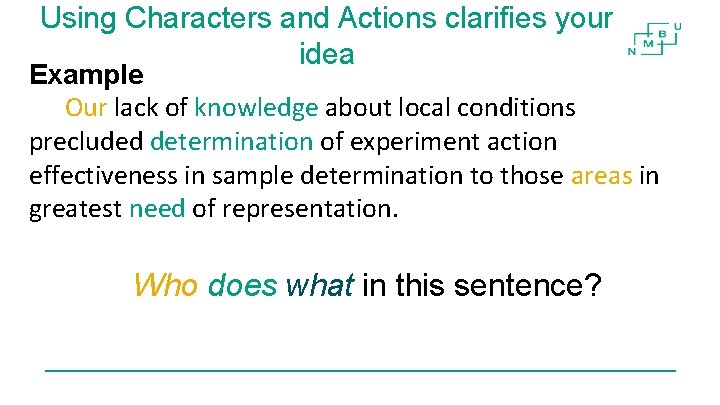Using Characters and Actions clarifies your idea Example Our lack of knowledge about local Using Characters and Actions clarifies your idea Example Our lack of knowledge about local