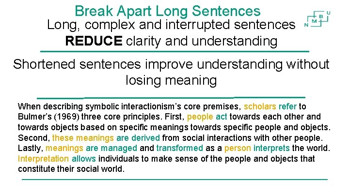 Break Apart Long Sentences Long, complex and interrupted sentences REDUCE clarity and understanding Shortened Break Apart Long Sentences Long, complex and interrupted sentences REDUCE clarity and understanding Shortened