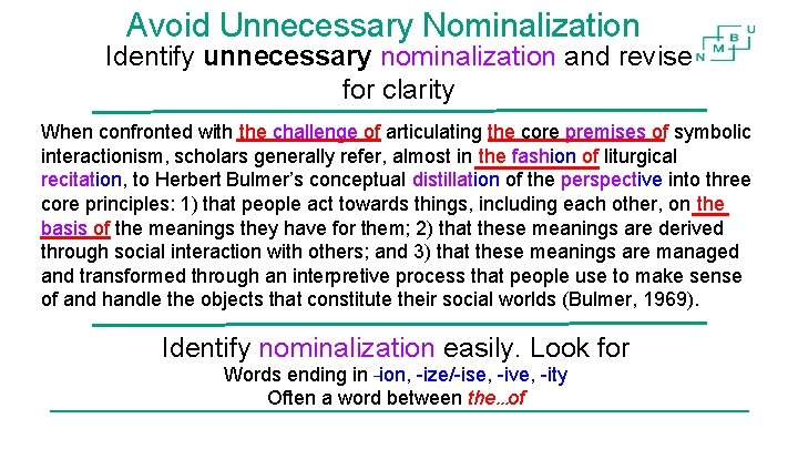 Avoid Unnecessary Nominalization Identify unnecessary nominalization and revise for clarity When confronted with the Avoid Unnecessary Nominalization Identify unnecessary nominalization and revise for clarity When confronted with the