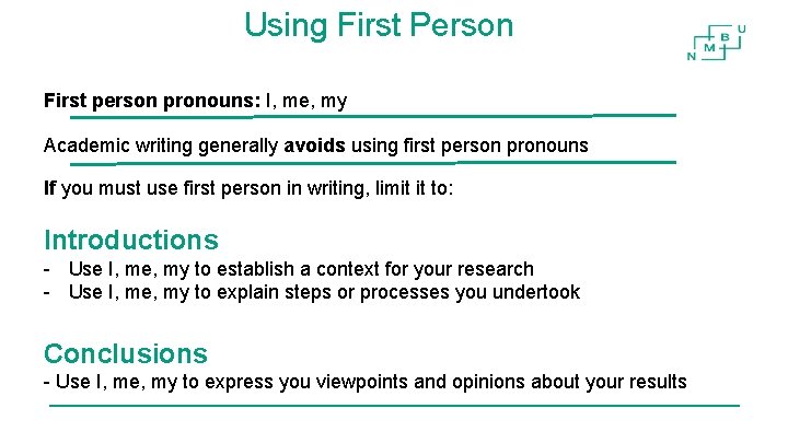 Using First Person First person pronouns: I, me, my Academic writing generally avoids using Using First Person First person pronouns: I, me, my Academic writing generally avoids using