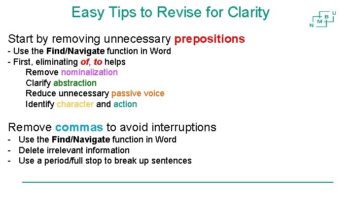 Easy Tips to Revise for Clarity Start by removing unnecessary prepositions - Use the Easy Tips to Revise for Clarity Start by removing unnecessary prepositions - Use the