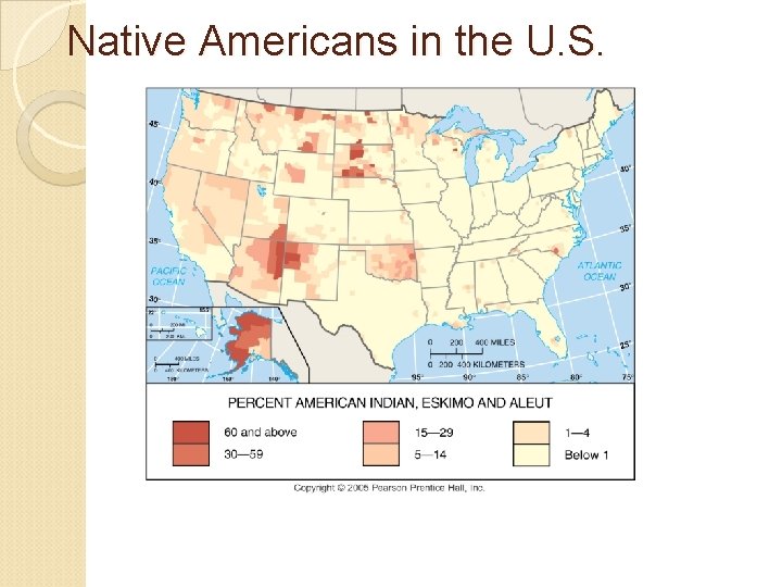 Native Americans in the U. S. Fig. 7 -4: The highest percentages of Native