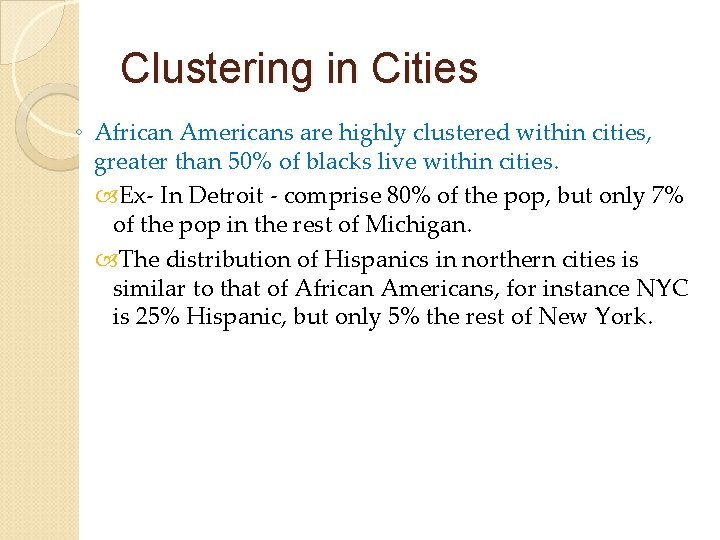 Clustering in Cities ◦ African Americans are highly clustered within cities, greater than 50%