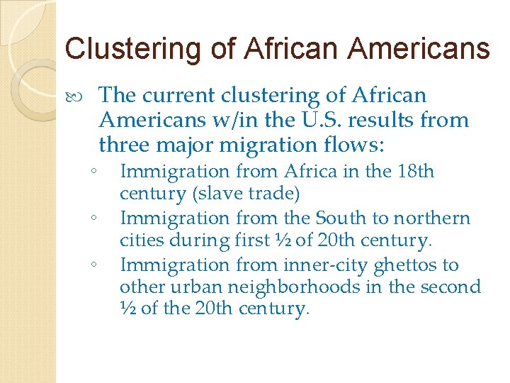 Clustering of African Americans ◦ ◦ ◦ The current clustering of African Americans w/in