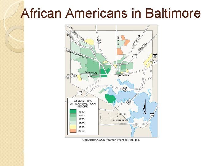 African Americans in Baltimore Fig. 7 -9: Areas with 90% African American population in