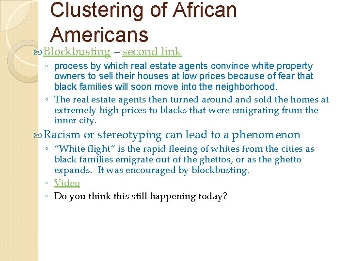 Clustering of African Americans Blockbusting – second link ◦ process by which real estate