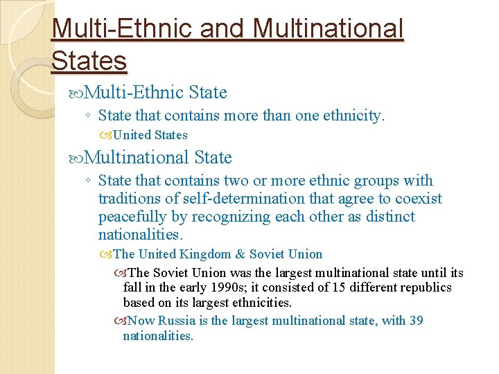 Multi-Ethnic and Multinational States Multi-Ethnic State ◦ State that contains more than one ethnicity.