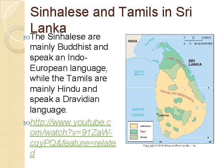 Sinhalese and Tamils in Sri Lanka The Sinhalese are mainly Buddhist and speak an