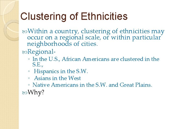 Clustering of Ethnicities Within a country, clustering of ethnicities may occur on a regional