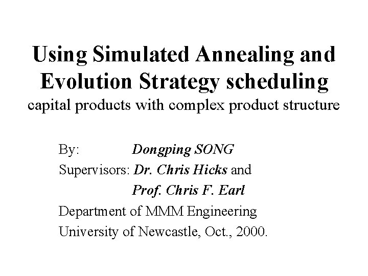 Using Simulated Annealing and Evolution Strategy scheduling capital products with complex product structure By: