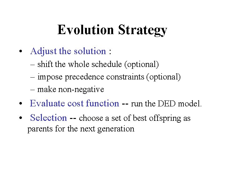 Evolution Strategy • Adjust the solution : – shift the whole schedule (optional) –