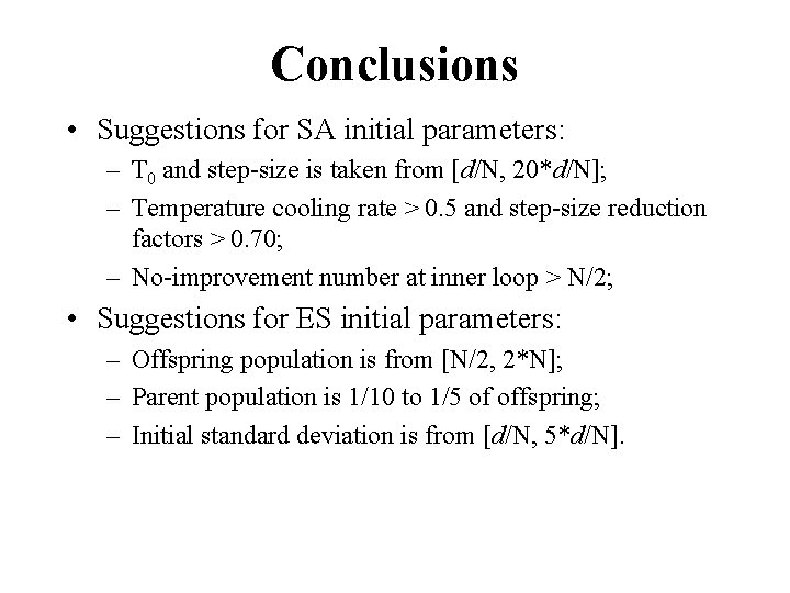 Conclusions • Suggestions for SA initial parameters: – T 0 and step-size is taken