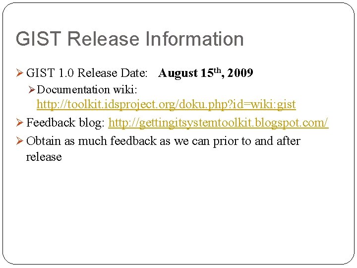 GIST Release Information Ø GIST 1. 0 Release Date: August 15 th, 2009 Ø