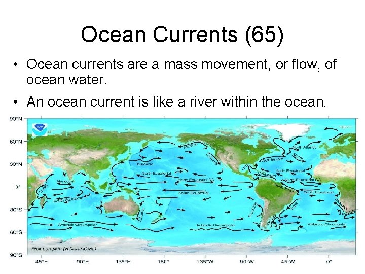 Ocean Currents (65) • Ocean currents are a mass movement, or flow, of ocean