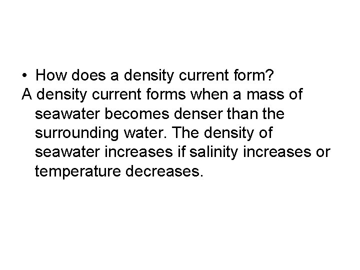  • How does a density current form? A density current forms when a