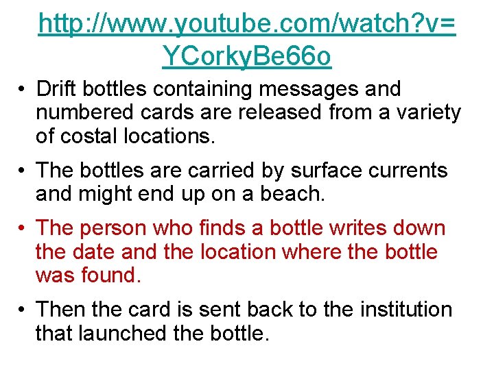 http: //www. youtube. com/watch? v= YCorky. Be 66 o • Drift bottles containing messages