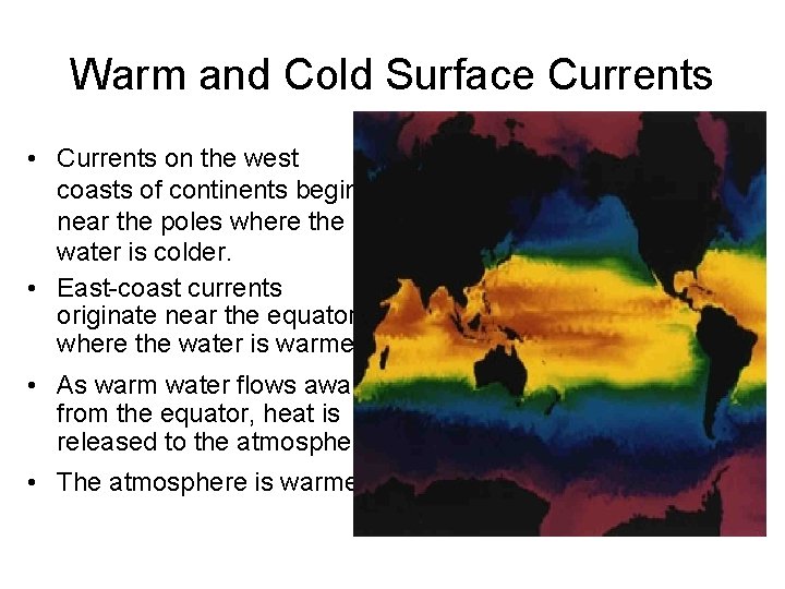 Warm and Cold Surface Currents • Currents on the west coasts of continents begin