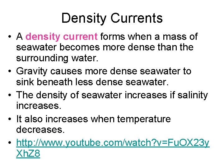 Density Currents • A density current forms when a mass of seawater becomes more