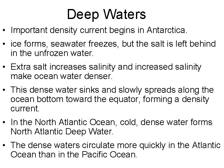 Deep Waters • Important density current begins in Antarctica. • ice forms, seawater freezes,